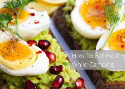 How To Eat Healthy While Camping