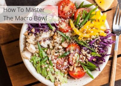 6 steps to master the macro bowl