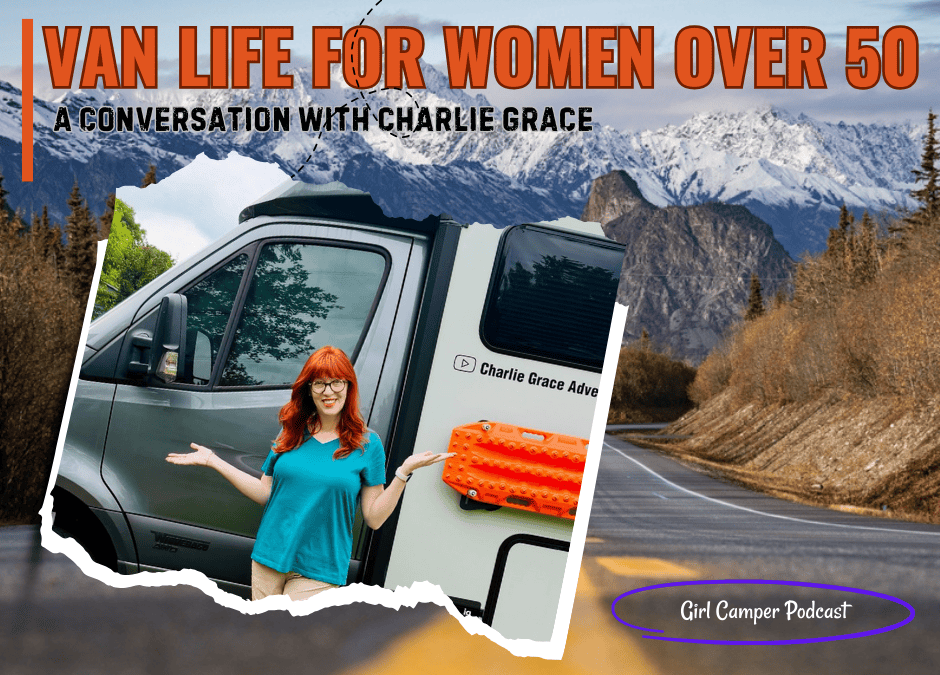 Van Life Over 50: How Charlie Grace Embraced Freedom, Flexibility, and the Open Road
