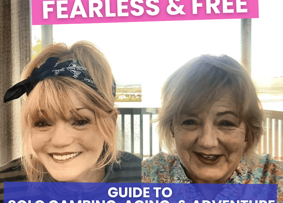 Fearless & Free: Rayma’s Guide to Solo Female Camping, Aging & Adventure
