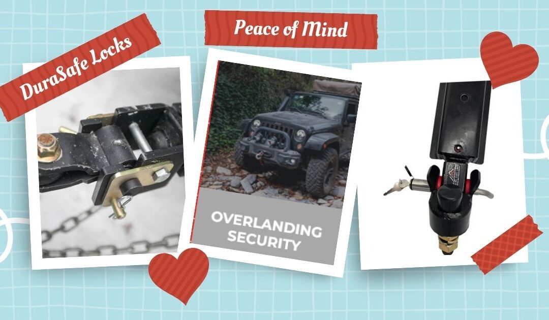 DuraSafe Locks – Peace of mind for overlanders!